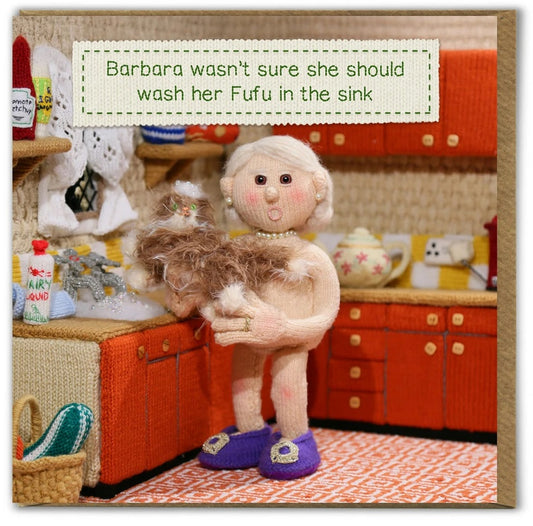 Card - Barbara Wasn't Sure She Should Wash Her Fu Fu In The Sink