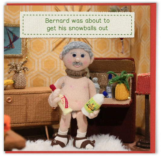 Card - Bernard Was About To Get His Snowballs Out
